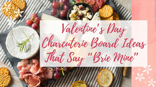 Valentine’s Day Charcuterie Board Ideas That Say “Brie Mine”