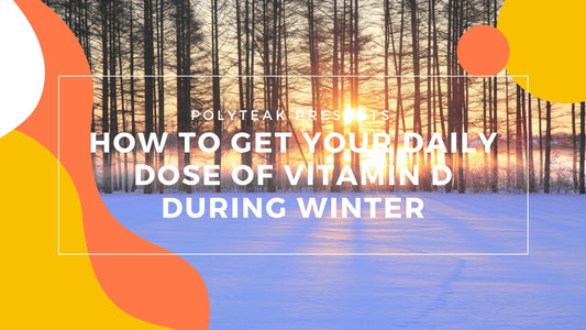 How to Get Your Daily Dose of Vitamin D During Winter